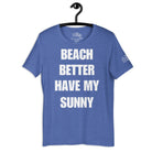 Beach Better Have My Sunny Cruise Shirt in Heather True Royal by the cruise closet