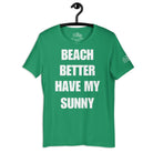 Beach Better Have My Sunny Cruise Shirt in Kelly by the cruise closet