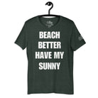 Beach Better Have My Sunny Cruise Shirt in Heather Forest by the cruise closet