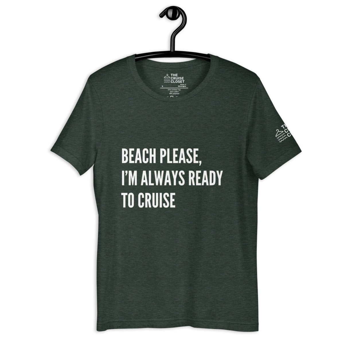 Beach please, I'm always ready to cruise Cruise Shirt in Heather Forest by the cruise closet