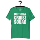 Birthday Cruise Squad T - Shirt in Kelly by the cruise closet