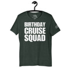 Birthday Cruise Squad T - Shirt in Heather Forest by the cruise closet