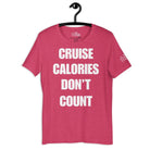 Cruise Calories Don't Count T - Shirt in Heather Raspberry by the cruise closet