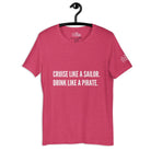 Cruise like a sailor, drink like a pirate T - Shirt in Heather Raspberry by the cruise closet