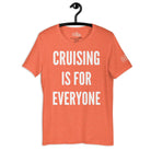 Cruising is for Everyone T - Shirt in Heather Orange by the cruise closet