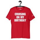 Cruising on My Birthday T - Shirt in Red by the cruise closet