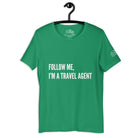 Follow Me, I'm a Travel Agent T - Shirt in Kelly by the cruise closet