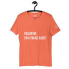 Follow Me, I'm a Travel Agent T - Shirt in Heather Orange by the cruise closet