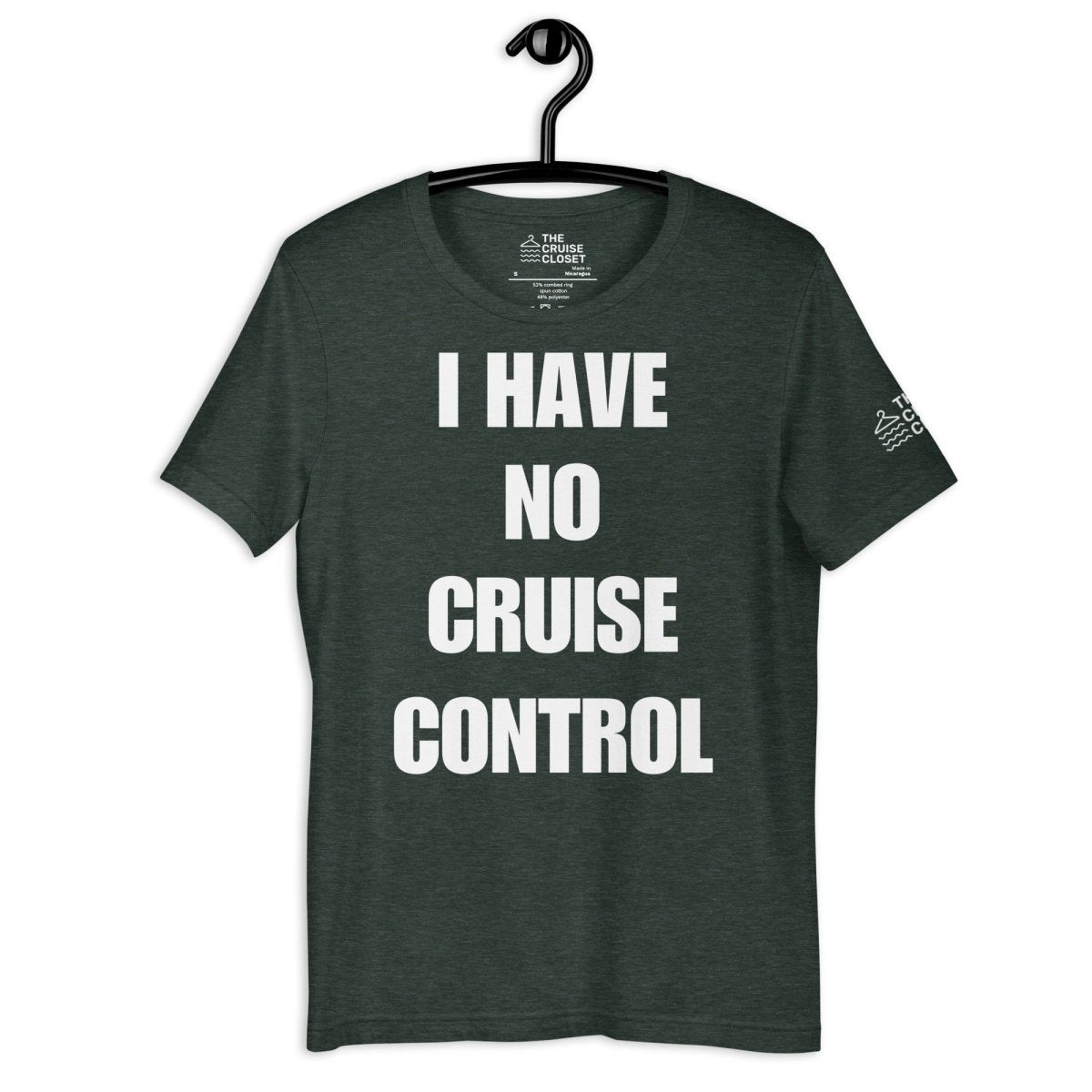 I Have No Cruise Control T - Shirt in Heather Forest by the cruise closet