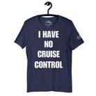 I Have No Cruise Control T - Shirt in Navy by the cruise closet