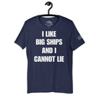 I Like Big Ships and I Cannot Lie v2 T - Shirt in Navy by the cruise closet