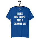 I Like Big Ships and I Cannot Lie v2 T - Shirt in True Royal by the cruise closet