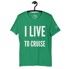 I Live to Cruise T - Shirt in Kelly by the cruise closet