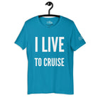 I Live to Cruise T - Shirt in Aqua by the cruise closet