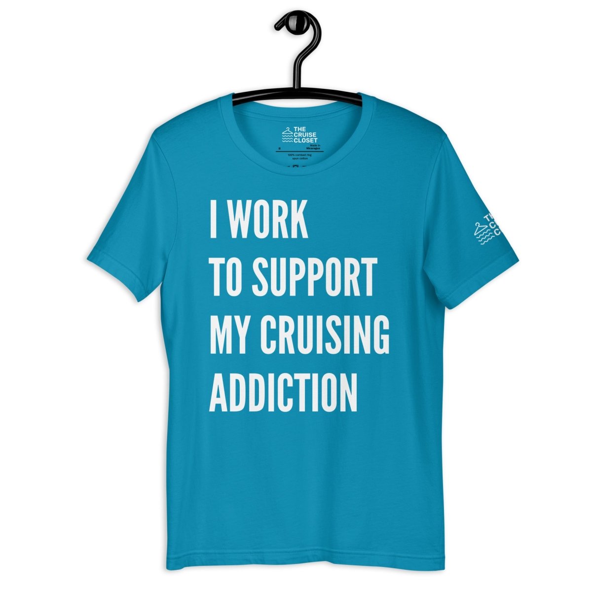 I Work to Support My Cruising Addiction T - Shirt in Aqua by the cruise closet