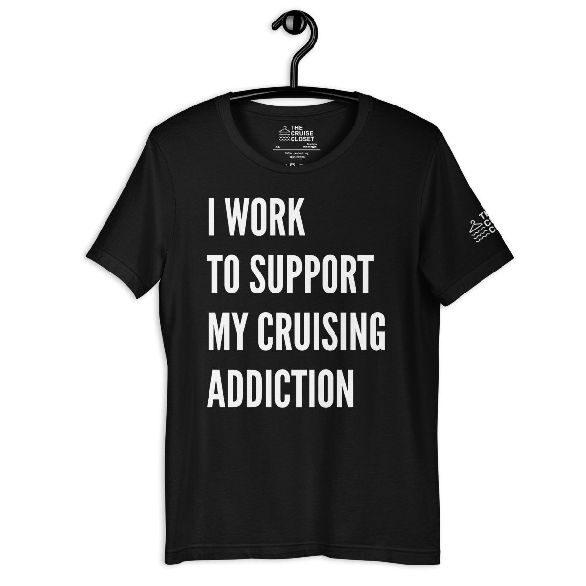 I Work to Support My Cruising Addiction T - Shirt in Black by the cruise closet