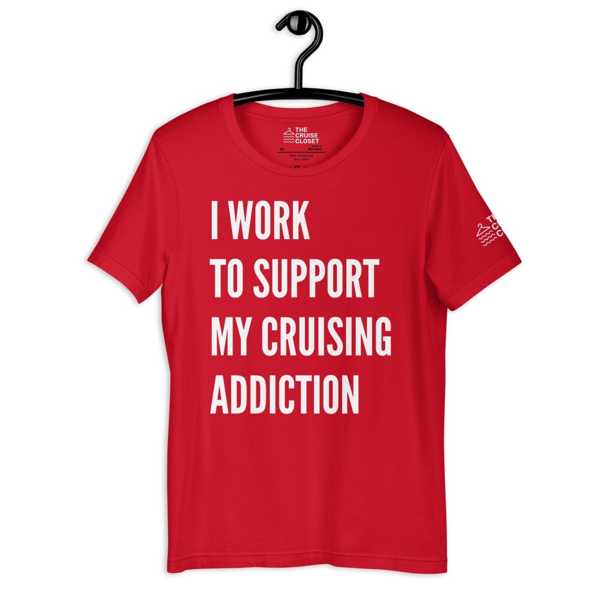 I Work to Support My Cruising Addiction T - Shirt in Red by the cruise closet