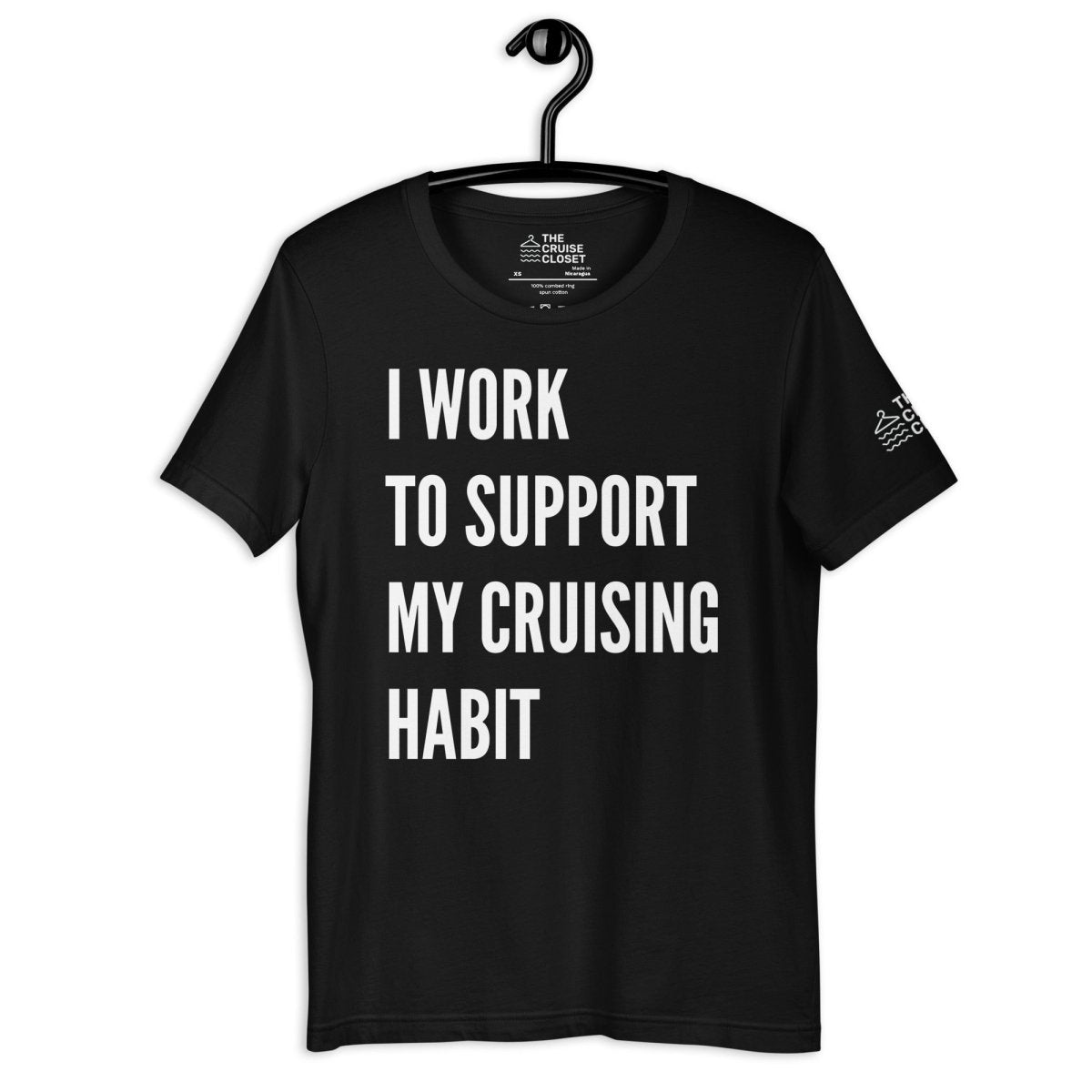 I Work to Support My Cruising Habit T - Shirt in Black by the cruise closet