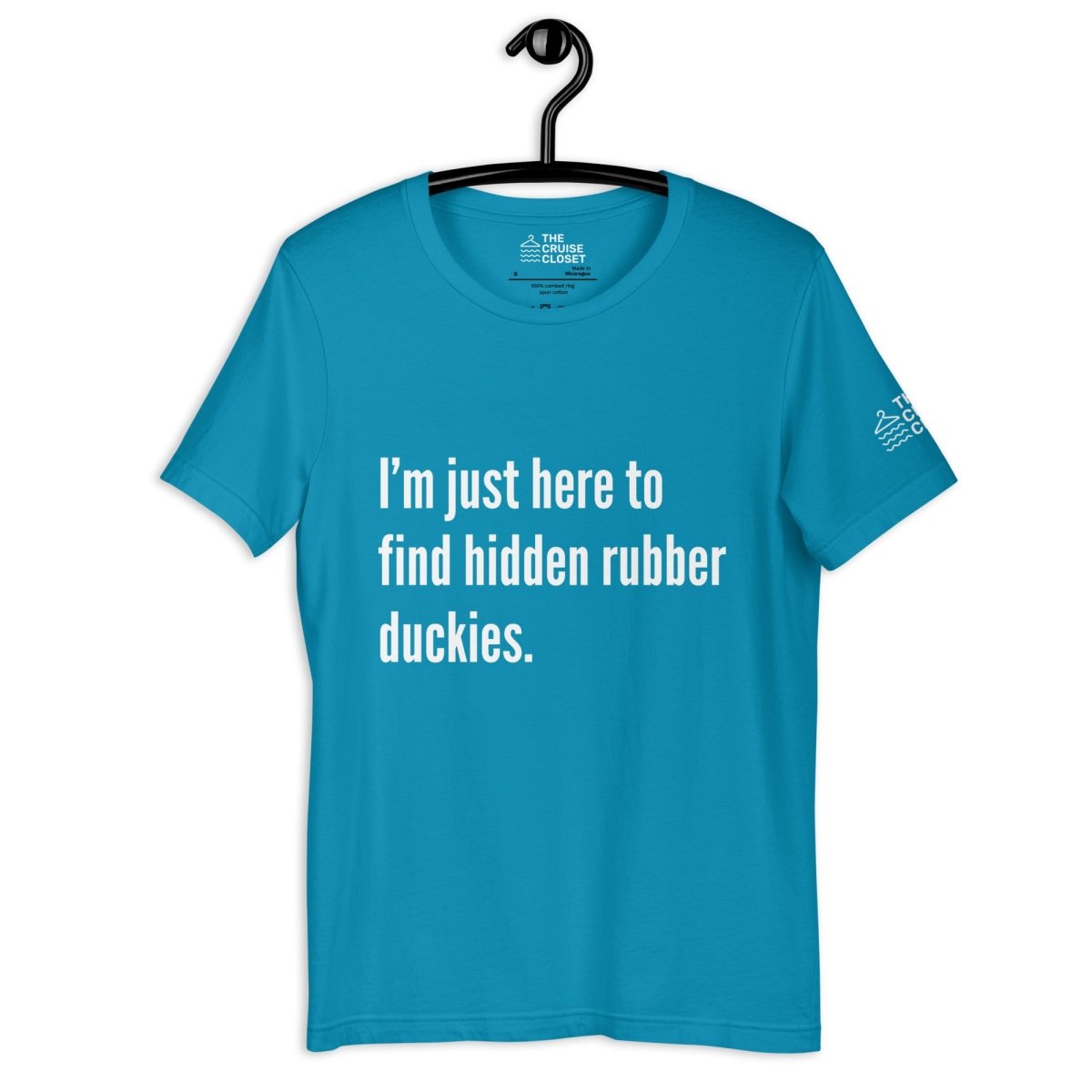 I'm just here to find hidden rubber duckies T - Shirt in Aqua by the cruise closet