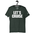 Let's Cruise v2 T - Shirt in Heather Forest by the cruise closet