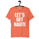 Let's Get Nauti v2 T - Shirt in Heather Orange by the cruise closet