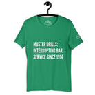 Muster drills, interrupting bar service since 1914 T - Shirt in Kelly by the cruise closet