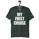 My First Cruise T - Shirt in Heather Forest by the cruise closet