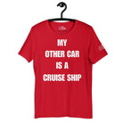 My Other Car is a Cruise Ship T - Shirt in Red by the cruise closet