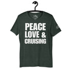 Peace, Love, and Cruising T - Shirt in Heather Forest by the cruise closet