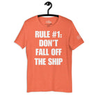 Rule #1: Don't Fall Off the Ship v2 T - Shirt in Heather Orange by the cruise closet