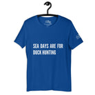 Sea Days are for Duck Hunting T - Shirt in True Royal by the cruise closet