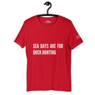 Sea Days are for Duck Hunting T - Shirt in Red by the cruise closet