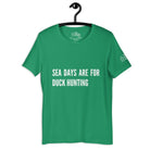 Sea Days are for Duck Hunting T - Shirt in Kelly by the cruise closet