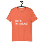 Trust me, I'm a travel agent T - Shirt in Heather Orange by the cruise closet