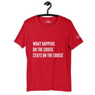 What happens on the cruise stays on the cruise T - Shirt in Red by the cruise closet