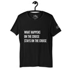 What happens on the cruise stays on the cruise T - Shirt in Black by the cruise closet