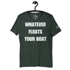 Whatever Floats Your Boat T - Shirt in Heather Forest by the cruise closet